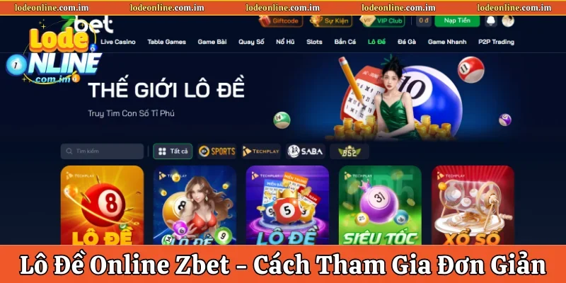 Lô Đề Online Zbet – Đánh Giá Và Cách Tham Gia Đơn Giản